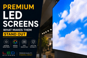 Premium LED screens at LED Express
